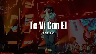 Te Ví Con El - Carin Leon (Letra/Lyrics)