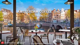 Amsterdam Coffee Shop Ambient & Cafe Playlist - Jazz BGM, Study Music, Cafe ASMR, Work Music