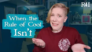 When the "Rule of Cool" Isn't