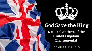 God Save the King - National Anthem of the United Kingdom (Instrumental)