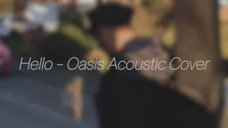 Hello - Oasis Acoustic Cover
