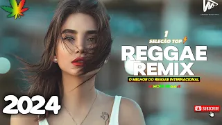 REGGAE DO MARANHÃO 2024 • Seleção Top Melhor Música Reggae Internacional • Reggae Remix 2024