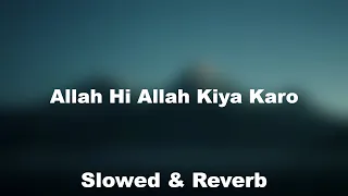 Allah Hi Allah Kiya Karo | Maher Zain | Slowed & Reverb | Ramadan Series 2023