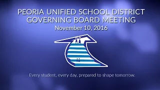 Peoria Unified Governing Board Meeting (November 10, 2016)