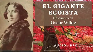 El gigante egoista de Oscar Wilde. Audiolibro completo. Voz humana real.