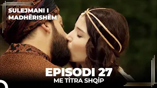 Sulejmani i Madherishem | Episodi 27 (Me Titra Shqip)
