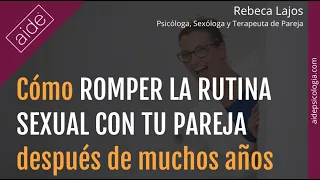 🔥 Cómo romper la rutina sexual con tu pareja después de años de relación | Rebeca Lajos