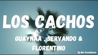 Los Cachos Guaynaa, Servando & Florentino (lyrics)