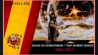 SPAIN IN EUROVISION * Top 30 Best Songs 1961/2017