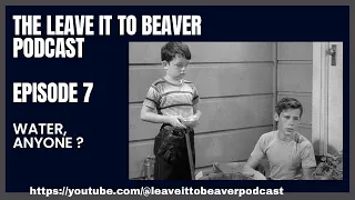 Leave it to Beaver (Episode 7): Water, Anyone?