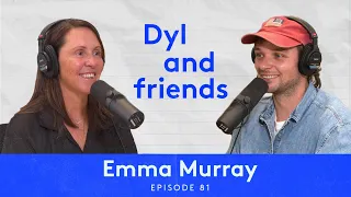 Dyl & Friends | #81 Emma Murray