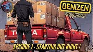 Denizen Life Simulator - Episode 1 - Starting out right