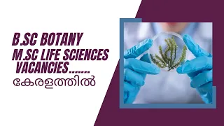 B.Sc. Botany, M.Sc. Life Sciences Job Updates : Kerala