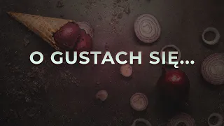 O gustach się dyskutuje