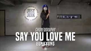 Eunkyung Class | Chris Brown, Young Thug - Say You Love Me | @JustJerk Dance Academy