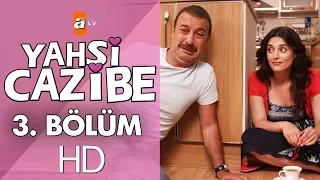 Yahşi Cazibe 3. Bölüm