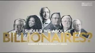 Should We Abolish Billionaires? | Robert Reich