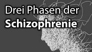 Drei Phasen der Schizophrenie (Krankheitsverlauf)