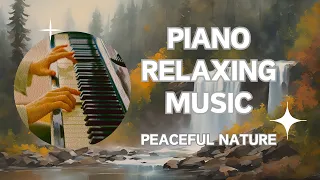 Piano Music Video: Peaceful Piano Music - Nature's Relaxing Harmony, A Video of Oil Painting.