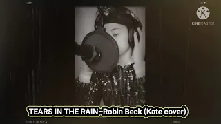 TEARS IN THE RAIN-Robin Beck  ( kate cover)