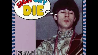 Sigh Cry Die: 29 (28) Garage Rock Tales of Woe and Despair