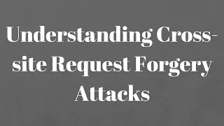 Understanding Cross-site Request Forgery (CSRF) Attacks
