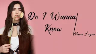 Arctic Monkeys - Do I Wanna Know (Dua Lipa Cover) [Full HD] lyrics