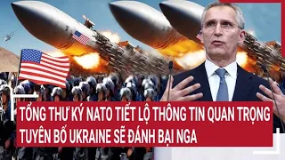 Tin thế giới 30/4: Tổng thư ký NATO tiết lộ thông tin quan trọng, tuyên bố Ukraine sẽ đánh bại Nga