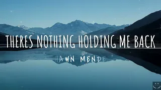 Shawn Mendes - There's Nothing Holdin' Me Back (Lyrics) 1 Hour