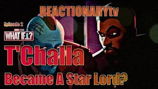 REACTIONARYtv | What If 1X2 | "What If T'Challa Became A Star- Lord?" | Fan Reactions | Mashup