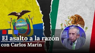 ¿Países podrían romper relación con México tras conflicto con Ecuador? | El Asalto a la Razón