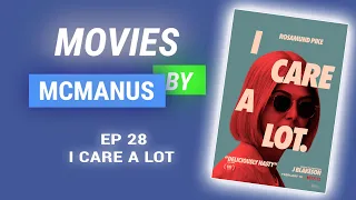 I Care a Lot - Movies By McManus Ep. 28