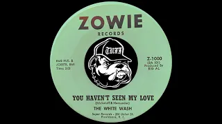 The White Wash - You Haven’t Seen My Love