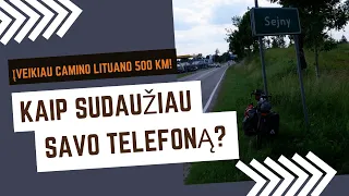 Camino Lituano dviračiu | Sudaužiau telefoną | Sprogo kamera