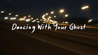 dancing with your ghost (slowed reverb + lyrics)