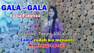 GALA GALA Karaoke Duet Yulia Fahreza | Tanpa Vocal Pria