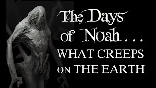 The Days of Noah, What Creeps Upon the Earth | L. A.  Marzulli and Tom Horn