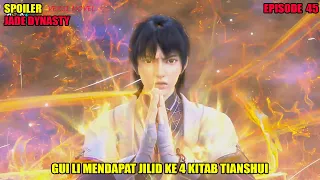 SPOILER JADE DYNASTY EPISODE 45 | GUI LI MENDAPAT JILID KE 4 KITAB TIANSHUI