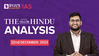 The Hindu Newspaper Analysis | 22nd December 2023 | Current Affairs Today | UPSC Editorial Analysis