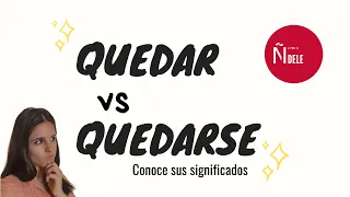 ¿Cuándo utiliza QUEDAR o QUEDARSE? ¡Conoce sus diferencias!