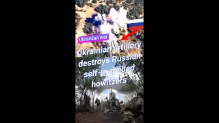 Ukrainian artillery destroys Russian self propelled howitzers#shorts