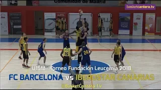 U15M - FC BARCELONA vs IBEROSTAR CANARIAS.- Torneo Cadete FLL 2018 (BasketCantera.TV)