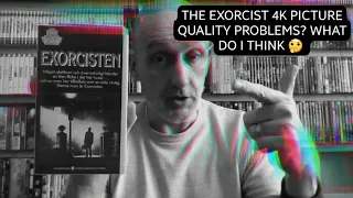 The Exorcist 4K thoughts on Transfer after watching the full film in 4K