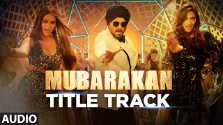 Mubarakan Title Song (Full Audio) | Anil Kapoor | Arjun Kapoor | Ileana D’Cruz | Athiya | Badshah