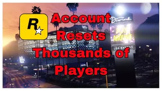 GTA ONLINE ROCKSTAR RESETS THOUSANDS OF PLAYERS ACCOUNTS