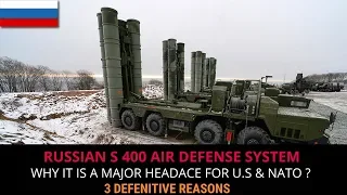 RUSSIAN S 400 -A MAJOR HEADACHE FOR U.S & NATO