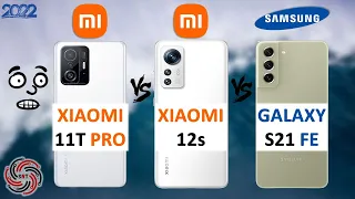 XIAOMI 11T PRO VS XIAOMI 12S VS SAMSUNG S21 FE