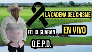 ✔️✔️ FELIX GUARAN EN VIVO LA CADENA DEL CHISME