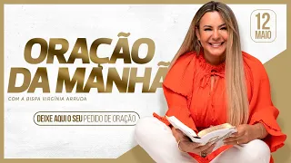 ORAÇÃO DA MANHÃ | 12 MAIO 2024 |  @VirginiaArruda