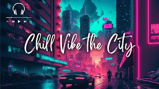 Lofi Chill Night | Chilling Out the Cyberpunk City Vibe 🌸